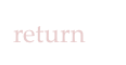 return